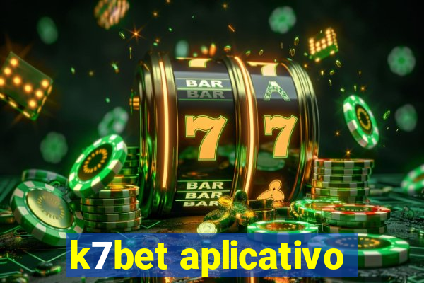 k7bet aplicativo